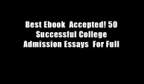 Best Ebook  Accepted! 50 Successful College Admission Essays  For Full