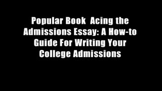 Popular Book  Acing the Admissions Essay: A How-to Guide For Writing Your College Admissions