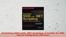 READ ONLINE  Extending SSIS with NET Scripting A Toolkit for SQL Server Integration Services