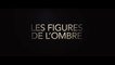 LES FIGURES DE L'OMBRE (2016) - Extrait #2 - VOSTF