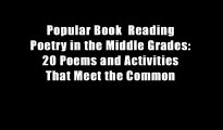 Popular Book  Reading Poetry in the Middle Grades: 20 Poems and Activities That Meet the Common