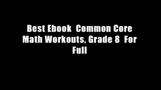 Best Ebook  Common Core Math Workouts, Grade 8  For Full