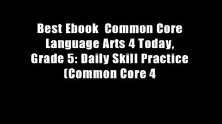 Best Ebook  Common Core Language Arts 4 Today, Grade 5: Daily Skill Practice (Common Core 4