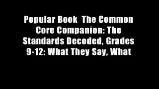 Popular Book  The Common Core Companion: The Standards Decoded, Grades 9-12: What They Say, What