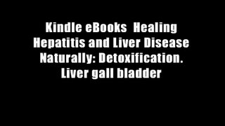 Kindle eBooks  Healing Hepatitis and Liver Disease Naturally: Detoxification. Liver gall bladder