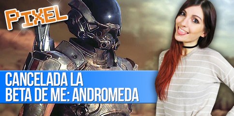 El Píxel: CANCELADA la BETA de MASS EFFECT ANDROMEDA