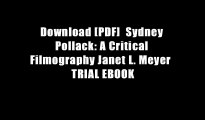 Download [PDF]  Sydney Pollack: A Critical Filmography Janet L. Meyer  TRIAL EBOOK