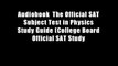 Audiobook  The Official SAT Subject Test in Physics Study Guide (College Board Official SAT Study