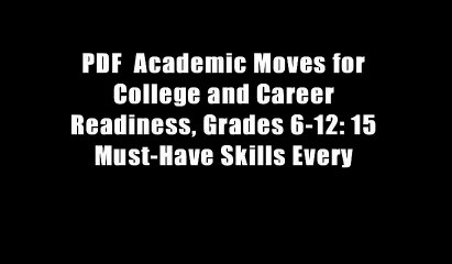 PDF  Academic Moves for College and Career Readiness, Grades 6-12: 15 Must-Have Skills Every