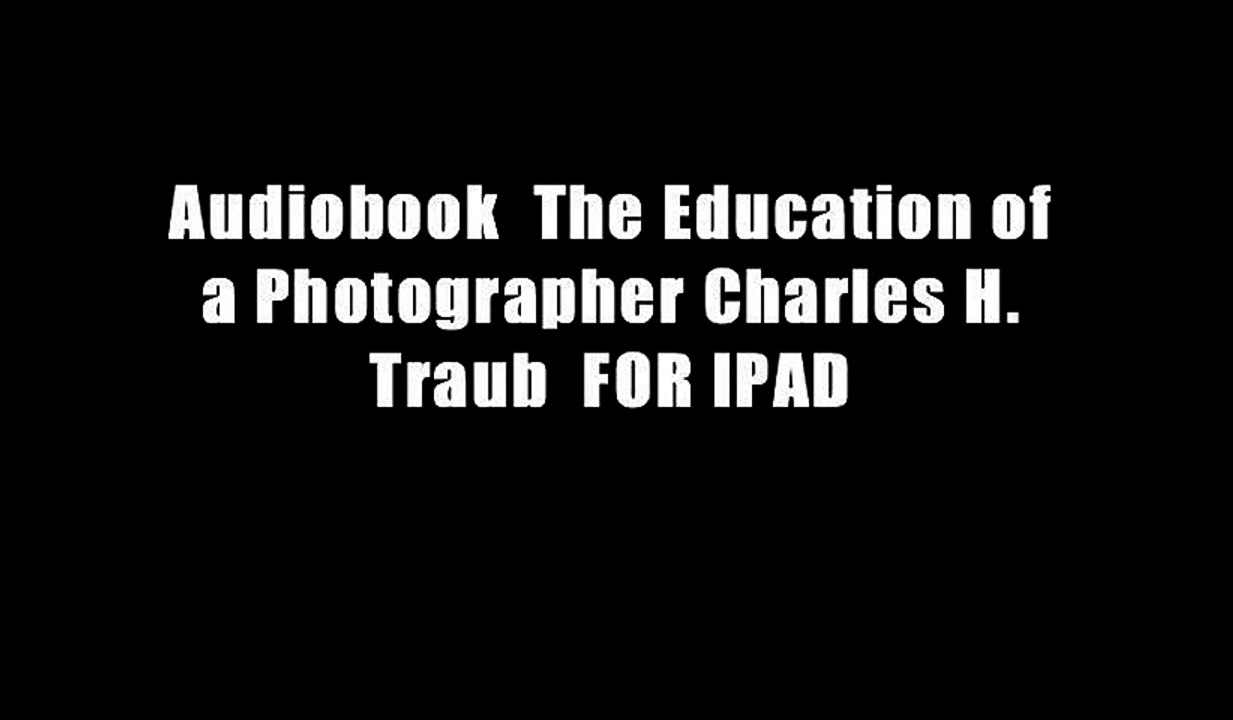 Audiobook  The Education of a Photographer Charles H. Traub  FOR IPAD
