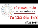 Tử vi hàng tuần: từ 13/2/2017 - 19/2/2017 của 12 cung hoàng đạo về sự nghiệp, tình duyên, tài lộc