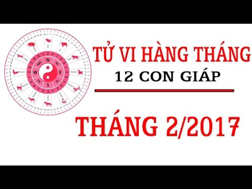 Tử vi 12 con giáp: Xem tử vi tháng 2/2017 của 12 con giáp mới nhất | Tử Vi 12 Con Giáp