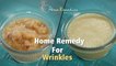 How To Get Rid Of Face Wrinkles Quickly | Home Remedy For Wrinkles | Home Remedies with Upasana