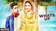 Whats Up Full Audio Song Phillauri 2017 Anushka Sharma Diljit Dosanjh Mika Singh Jasleen Royal | New Songs