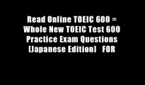 Read Online TOEIC 600 = Whole New TOEIC Test 600 Practice Exam Questions [Japanese Edition]   FOR