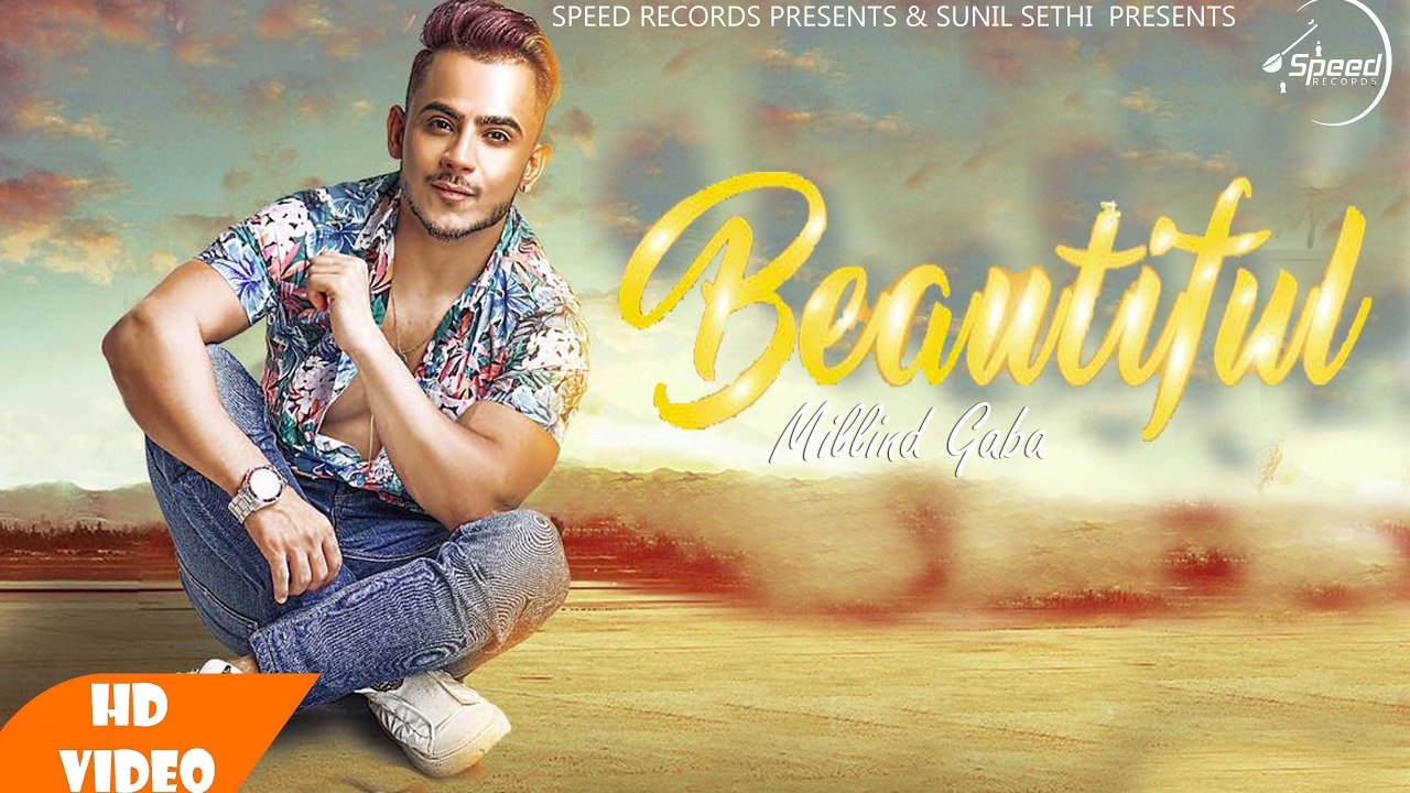 Beautiful (Full Video) | Millind Gaba | Latest Punjabi Songs 2017 | World Music