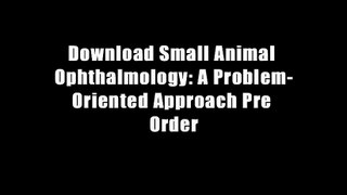Download Small Animal Ophthalmology: A Problem-Oriented Approach Pre Order
