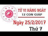 Tử vi hàng ngày thứ 7 ngày 25/2/2017 của 12 con giáp về sự nghiệp, tình duyên, tài lộc