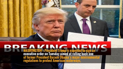 WASHINGTON — President Trump is expected to sign an executive order on Tuesday aimed at rolling back one of former President Barack Obama’s major environmental regulations to protect American waterways,