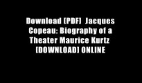 Download [PDF]  Jacques Copeau: Biography of a Theater Maurice Kurtz  [DOWNLOAD] ONLINE