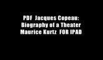 PDF  Jacques Copeau: Biography of a Theater Maurice Kurtz  FOR IPAD