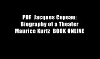 PDF  Jacques Copeau: Biography of a Theater Maurice Kurtz  BOOK ONLINE