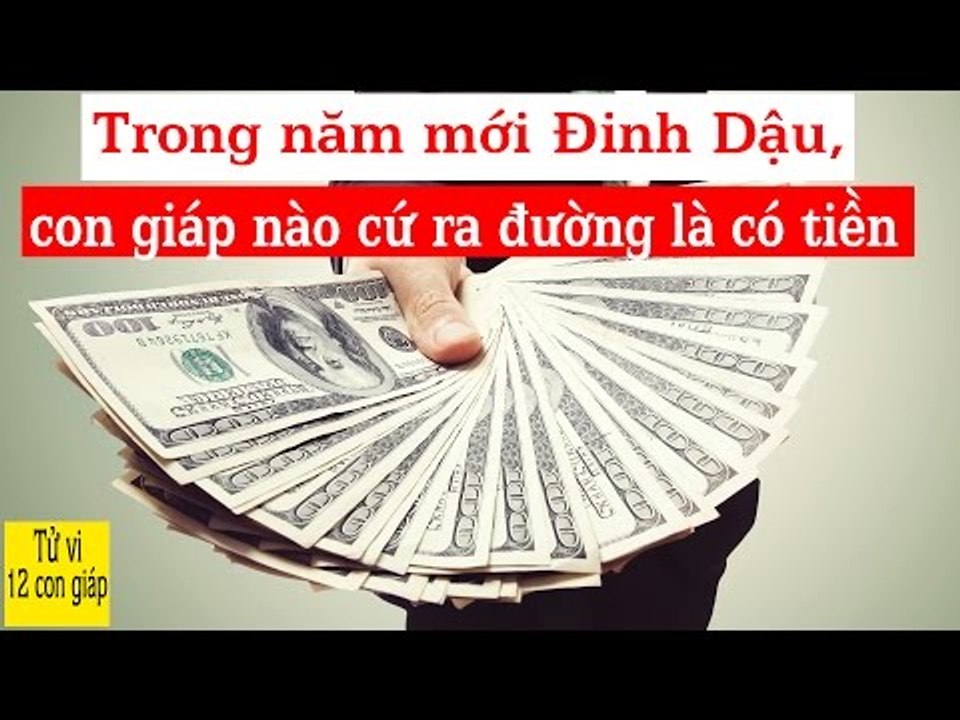 Trong năm mới Đinh Dậu con giáp này cứ ra đường là có tiền