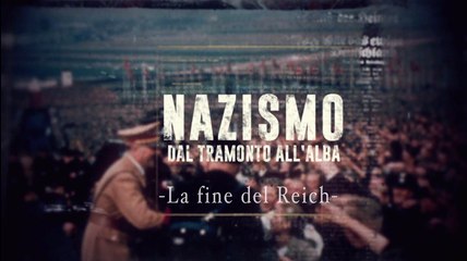 Nazismo dal tramonto all'alba - La fine del Reich - stagione 1 episodio 6