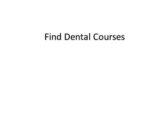 Find Dental Courses - Dentists and Dentistry