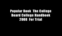 Popular Book  The College Board College Handbook 2008  For Trial