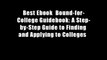 Best Ebook  Bound-for-College Guidebook: A Step-by-Step Guide to Finding and Applying to Colleges