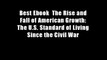 Best Ebook  The Rise and Fall of American Growth: The U.S. Standard of Living Since the Civil War