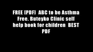 FREE [PDF]  ABC to be Asthma Free. Buteyko Clinic self help book for children  BEST PDF