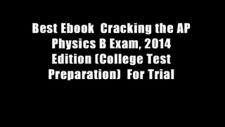 Best Ebook  Cracking the AP Physics B Exam, 2014 Edition (College Test Preparation)  For Trial