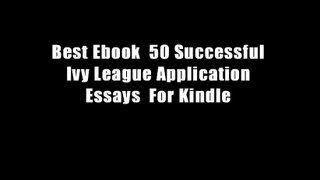 Best Ebook  50 Successful Ivy League Application Essays  For Kindle