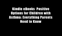 Kindle eBooks  Positive Options for Children with Asthma: Everything Parents Need to Know