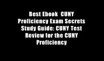 Best Ebook  CUNY Proficiency Exam Secrets Study Guide: CUNY Test Review for the CUNY Proficiency