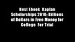 Best Ebook  Kaplan Scholarships 2010: Billions of Dollars in Free Money for College  For Trial