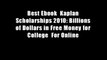 Best Ebook  Kaplan Scholarships 2010: Billions of Dollars in Free Money for College  For Online
