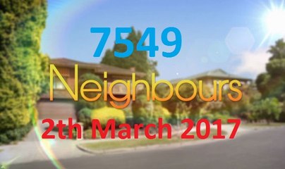 Neighbours 7549 2th March 2017