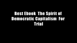 Best Ebook  The Spirit of Democratic Capitalism  For Trial