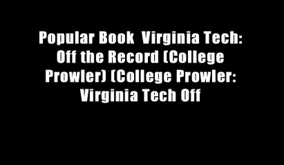 Popular Book  Virginia Tech: Off the Record (College Prowler) (College Prowler: Virginia Tech Off