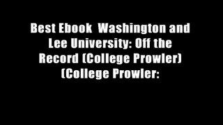 Best Ebook  Washington and Lee University: Off the Record (College Prowler) (College Prowler: