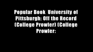 Popular Book  University of Pittsburgh: Off the Record (College Prowler) (College Prowler: