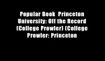 Popular Book  Princeton University: Off the Record (College Prowler) (College Prowler: Princeton