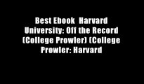 Best Ebook  Harvard University: Off the Record (College Prowler) (College Prowler: Harvard