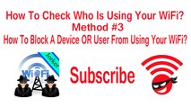 How To Check Who Is Using Your Wifi? (Method #3) And How To Block A Device Or User From Using Your Wifi?