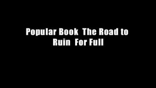 Popular Book  The Road to Ruin  For Full