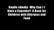 Kindle eBooks  Why Can t I Have a Cupcake?: A Book for Children with Allergies and Food