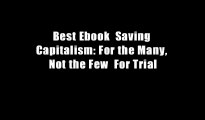 Best Ebook  Saving Capitalism: For the Many, Not the Few  For Trial